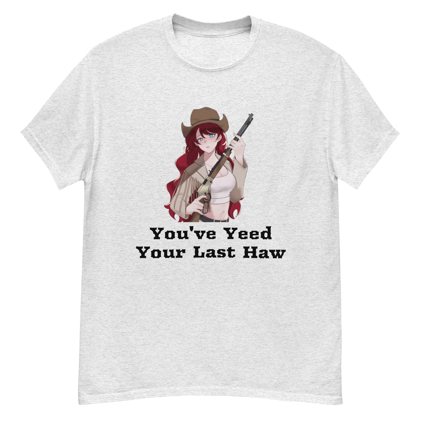 You've Yeed Your Last Haw Redhead Cowgirl Tee