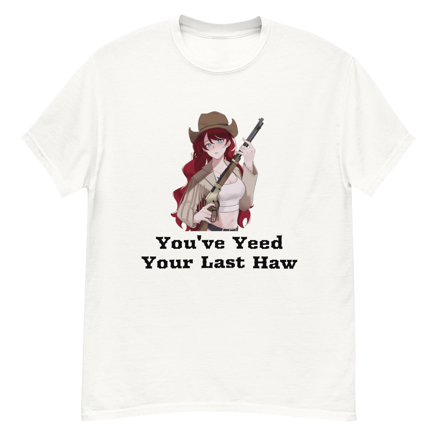 You've Yeed Your Last Haw Redhead Cowgirl Tee